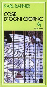 Cose d'ogni giorno. Nuova ediz. - Karl Rahner