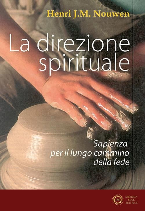 La direzione spirituale. Sapienza per il lungo cammino della fede - Henri J. Nouwen