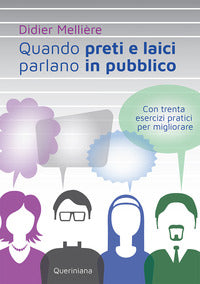 Quando preti e laici parlano in pubblico. Con trenta esercizi pratici per migliorare - Didier Meillère