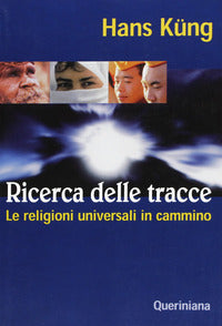 Ricerca delle tracce. Le religioni universali in cammino - Hans Küng