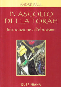 In ascolto della Torah. Introduzione all'ebraismo - André Paul