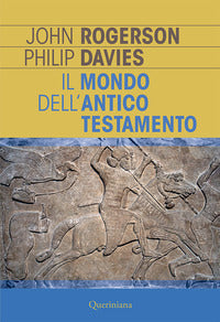 Il mondo dell'Antico Testamento. Nuova ediz. - John W. Rogerson, Phillip R. Davies