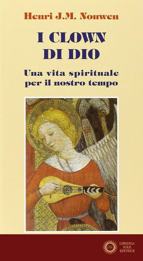 I clown di Dio. Una vita spirituale per il nostro tempo - Henri J. Nouwen