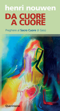 Da cuore a cuore. Preghiere al Sacro Cuore di Gesù - Henri J. Nouwen