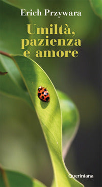 Umiltà, pazienza e amore. Nuova ediz. - Erich Przywara