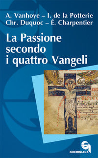 La passione secondo i quattro Vangeli. Nuova ediz. - Albert Vanhoye, Ignace de La Potterie, Christian Duquoc