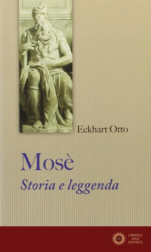 Mosè. Storia e leggenda - Eckart Otto