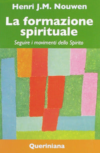 La formazione spirituale. Seguire i movimenti dello spirito - Henri J. Nouwen