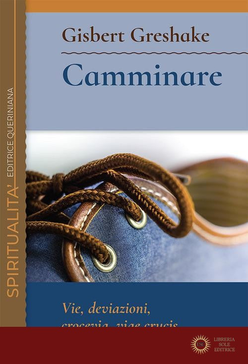 Camminare. Vie, deviazioni, crocevia, viae crucis - Gisbert Greshake