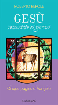 Gesù raccontato ai giovani. Cinque pagine di Vangelo - Roberto Repole