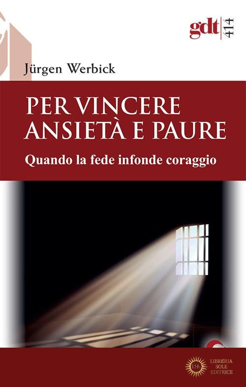 Per vincere ansietà e paure. Quando la fede infonde coraggio. Nuova ediz. - Jürgen Werbick