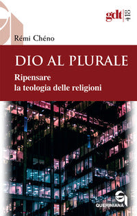 Dio al plurale. Ripensare la teologia delle religioni. Nuova ediz. - Rémi Chéno