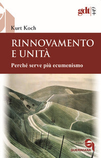 Rinnovamento e unità. Perché serve più ecumenismo - Kurt Koch