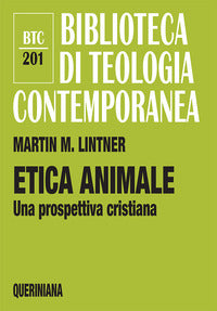 Etica animale. Una prospettiva cristiana - Martin M. Lintner
