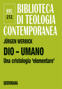 Dio - umano. Una cristologia «elementare» - Jürgen Werbick