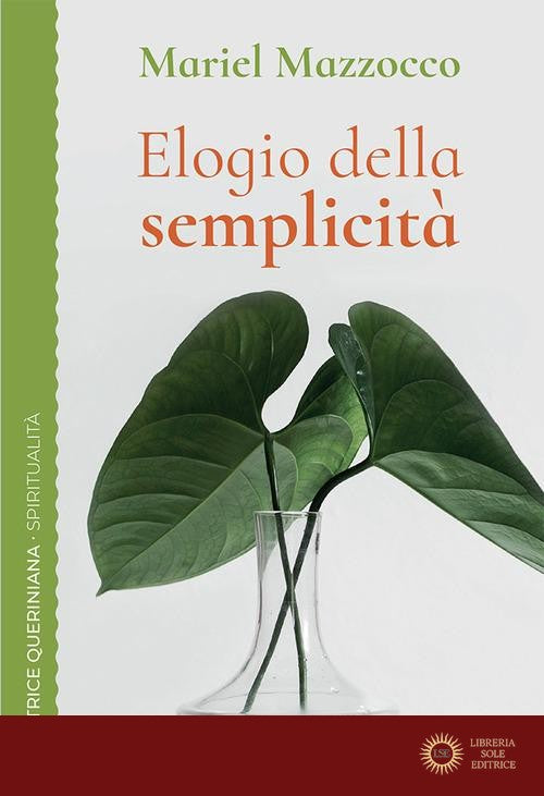 Elogio della semplicità. Un cammino spirituale - Mariel Mazzocco