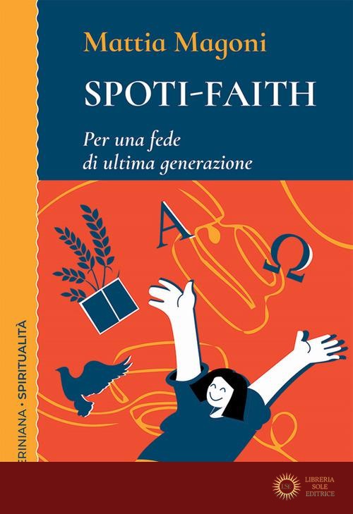 Spoti-faith. Per una fede di ultima generazione - Mattia Magoni