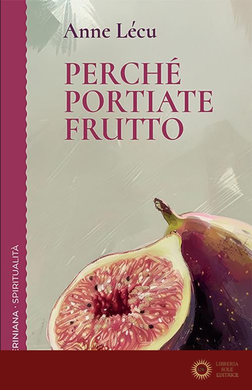 Perché portiate frutto - Anne Lécu