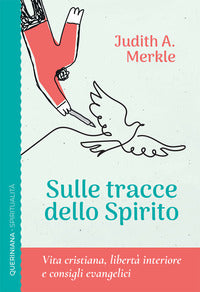 Sulle tracce dello spirito. Vita cristiana, libertà interiore e consigli evangelici - Judith A. Merkle