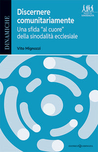 Discernere comunitariamente. Una sfida «al cuore» della sinodalità ecclesiale - Vito Mignozzi