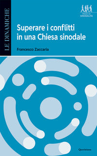 Superare i conflitti in una Chiesa sinodale - Francesco Zaccaria