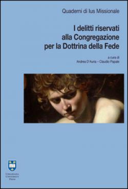 I delitti riservati alla congregazione per la dottrina della fede - A. D'Auria, C. Papale
