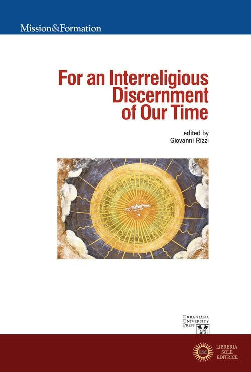 For an interreligious discernment of our time - Giovanni Rizzi, Étienne-Noël Bassoumboul, Gaetano Sabetta