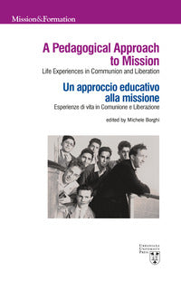 A pedagogical approach to mission. Life experiences in Communion and Liberation-Un approccio educativo alla missione. Esperienze di vita in Comunione e Liberazione. Ed - M. Borghi