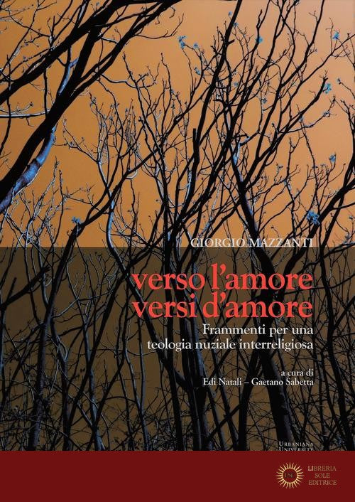 Verso l'amore, versi d'amore. Frammenti per una teologia nuziale interreligiosa - Giorgio Mazzanti