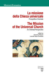 La missione della Chiesa universale. Prospettiva orientale-The mission of the universal church. An Oriental perspective - L. B. Ebralidze, G. Marani