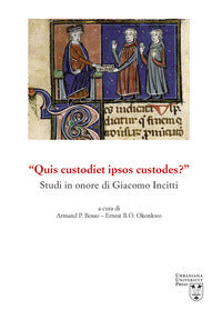 «Quis custodiet ipsos custodes?» Studi in onore di Giacomo Incitti - P. Virginio Aimone Braida, J. Ignacio Arrieta, Geraldina Boni