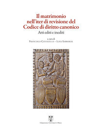 Il matrimonio nell'iter di revisione del Codice di diritto canonico. Atti editi e inediti - L. Sabbarese, F. Catozzella