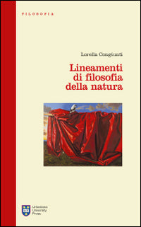 Lineamenti di filosofia della natura - Lorella Congiunti