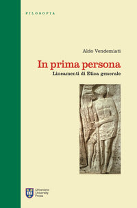 In prima persona. Lineamenti di etica generale. Ediz. integrale - Aldo Vendemiati