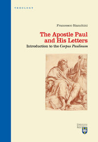 The apostle Paul and his letters. Introduction to the «Corpus Paulinum» - Francesco Bianchini
