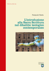 L'introduzione alla Sacra Scrittura nel dibattito teologico contemporaneo - Pasquale Basta