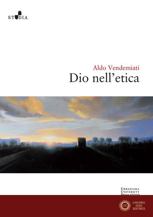 Dio nell'etica - Aldo Vendemiati
