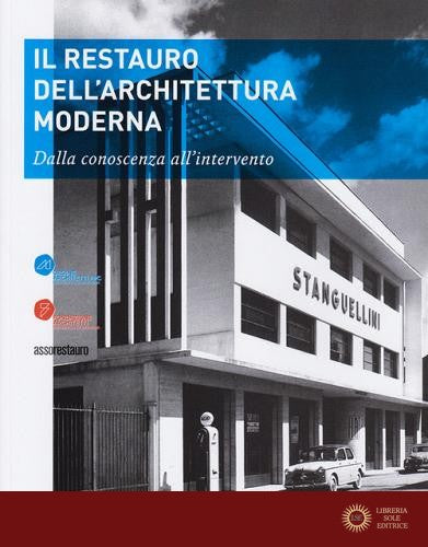 Il restauro dell'architettura moderna. Dalla conoscenza all'intervento - Annalisa Morelli, Sandra Losi