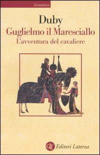 Guglielmo il maresciallo. L'avventura del cavaliere - Georges Duby