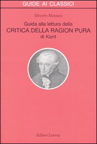 Guida alla lettura della «Critica della ragion pura» di Kant - Silvestro Marcucci