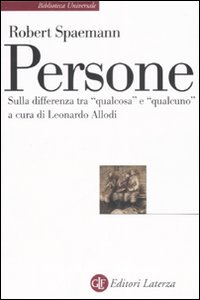 Persone. Sulla differenza tra «qualcosa» e «qualcuno» - Robert Spaemann