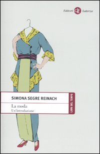 La moda. Un'introduzione - Simona Segre Reinach