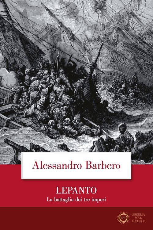 Lepanto. La battaglia dei tre imperi - Alessandro Barbero