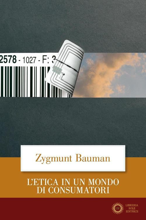L'etica in un mondo di consumatori - Zygmunt Bauman