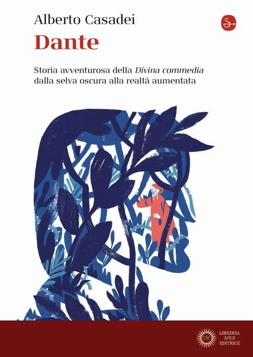 Dante. Storia avventurosa della Divina commedia dalla selva oscura alla realtà aumentata - Alberto Casadei