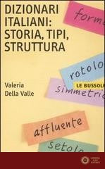 Dizionari italiani: storia, tipi, struttura - Valeria Della Valle