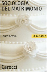 Sociologia del matrimonio - Laura Arosio