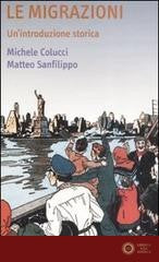 Le migrazioni. Un'introduzione storica - Michele Colucci, Matteo Sanfilippo