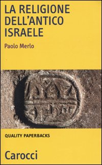 La religione dell'antico Israele - Paolo Merlo