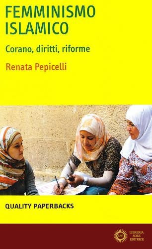 Femminismo islamico. Corano, diritti, riforme - Renata Pepicelli